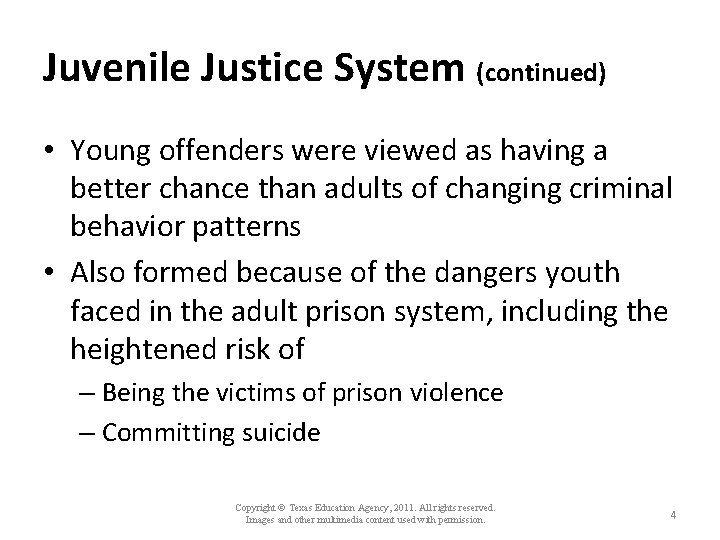 Juvenile Justice System (continued) • Young offenders were viewed as having a better chance