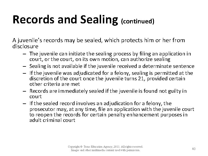 Records and Sealing (continued) A juvenile’s records may be sealed, which protects him or