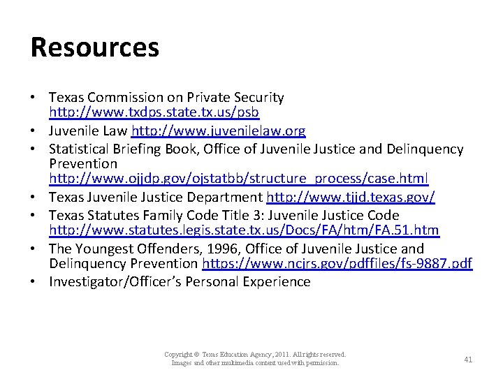 Resources • Texas Commission on Private Security http: //www. txdps. state. tx. us/psb •