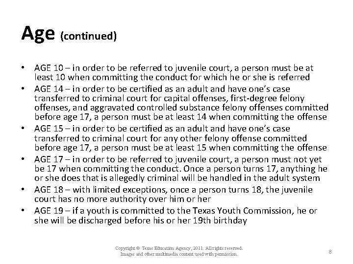 Age (continued) • AGE 10 – in order to be referred to juvenile court,