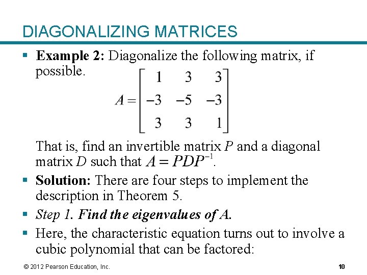 DIAGONALIZING MATRICES § Example 2: Diagonalize the following matrix, if possible. That is, find