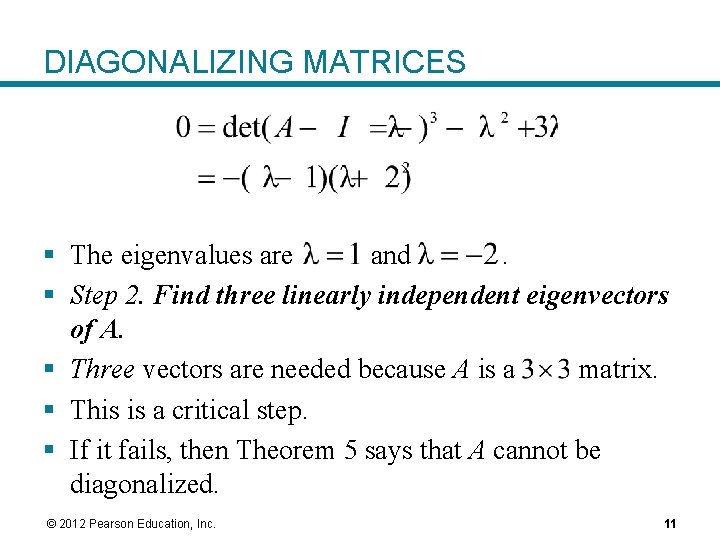 DIAGONALIZING MATRICES § The eigenvalues are and. § Step 2. Find three linearly independent