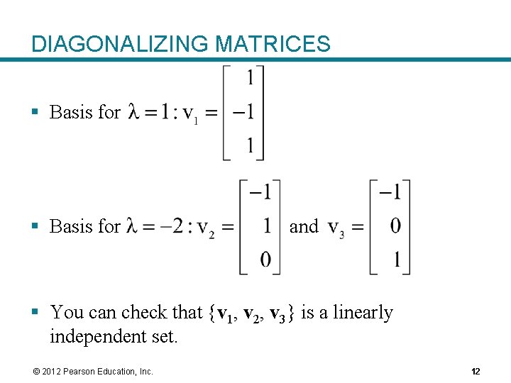 DIAGONALIZING MATRICES § Basis for and § You can check that {v 1, v