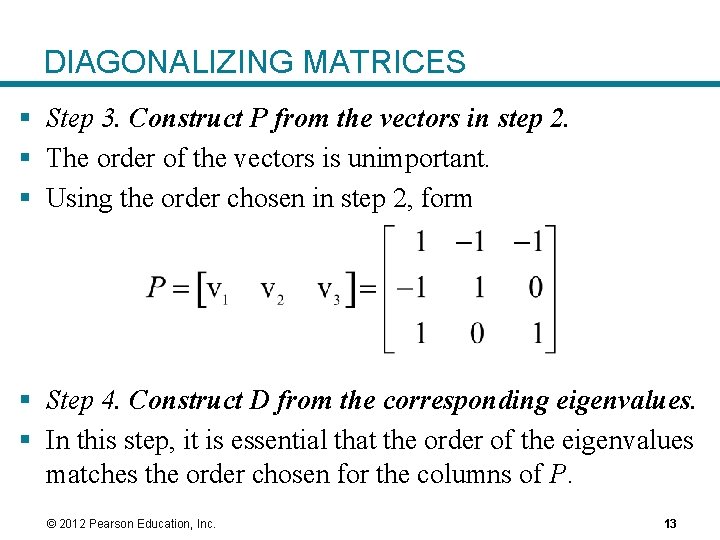 DIAGONALIZING MATRICES § Step 3. Construct P from the vectors in step 2. §