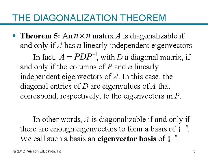 THE DIAGONALIZATION THEOREM § Theorem 5: An matrix A is diagonalizable if and only