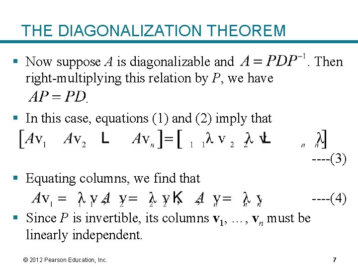 THE DIAGONALIZATION THEOREM § Now suppose A is diagonalizable and right-multiplying this relation by