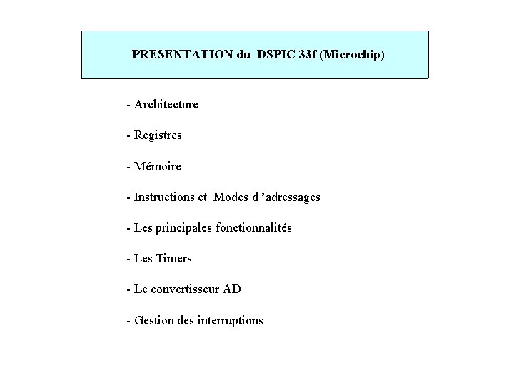 PRESENTATION du DSPIC 33 f (Microchip) - Architecture - Registres - Mémoire - Instructions