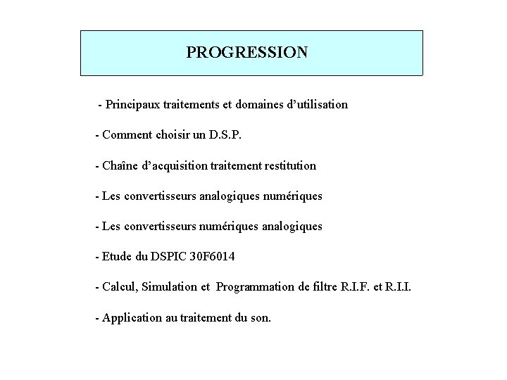PROGRESSION - Principaux traitements et domaines d’utilisation - Comment choisir un D. S. P.