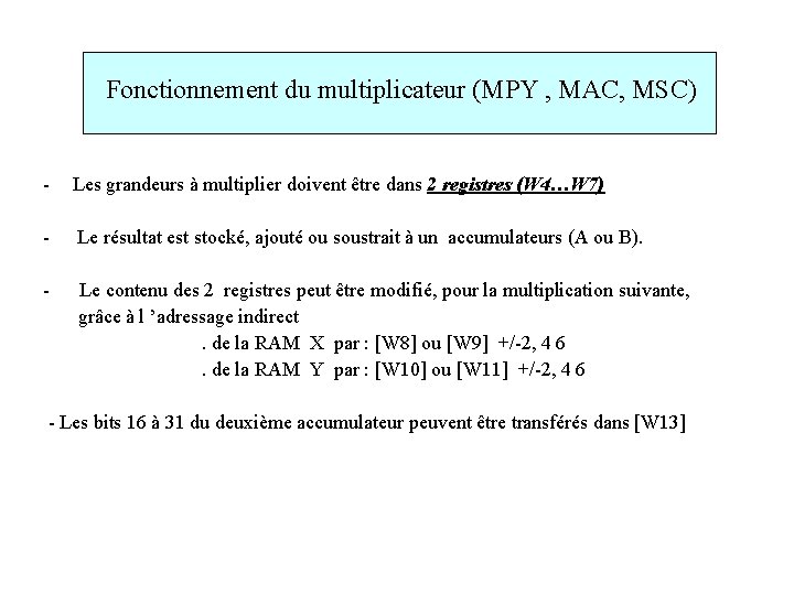  Fonctionnement du multiplicateur (MPY , MAC, MSC) - Les grandeurs à multiplier doivent