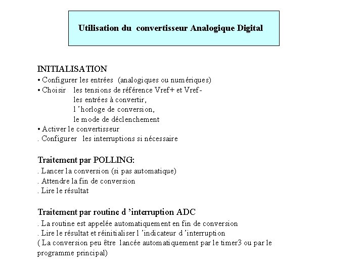 Utilisation du convertisseur Analogique Digital INITIALISATION • Configurer les entrées (analogiques ou numériques) •