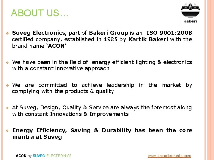 ABOUT US… v Suveg Electronics, part of Bakeri Group is an ISO 9001: 2008