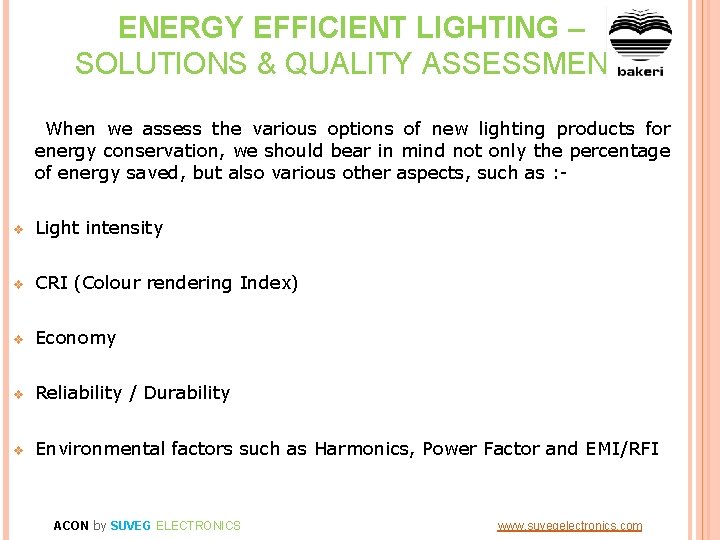 ENERGY EFFICIENT LIGHTING – SOLUTIONS & QUALITY ASSESSMENT When we assess the various options