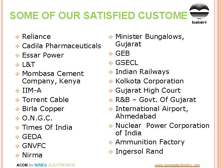 SOME OF OUR SATISFIED CUSTOMERS v v v v Reliance Cadila Pharmaceuticals Essar Power