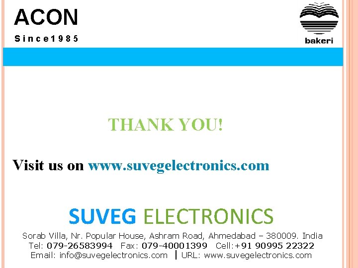 ACON Since 1985 THANK YOU! Visit us on www. suvegelectronics. com SUVEG ELECTRONICS Sorab