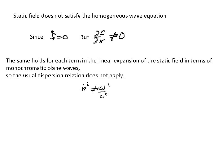 Static field does not satisfy the homogeneous wave equation Since But The same holds