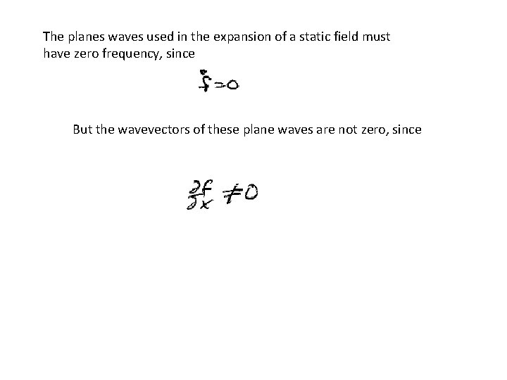 The planes waves used in the expansion of a static field must have zero