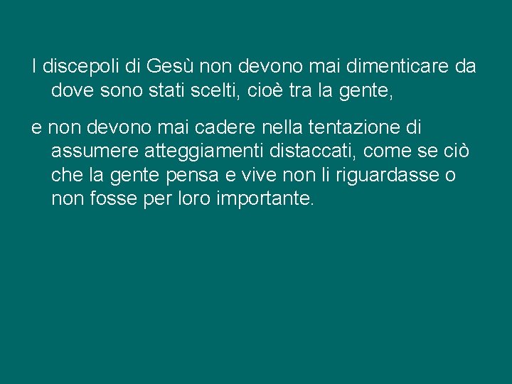 I discepoli di Gesù non devono mai dimenticare da dove sono stati scelti, cioè