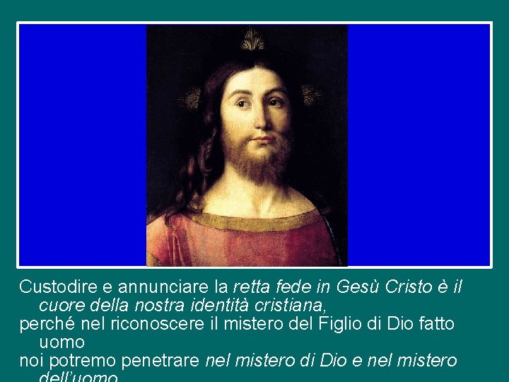 Custodire e annunciare la retta fede in Gesù Cristo è il cuore della nostra