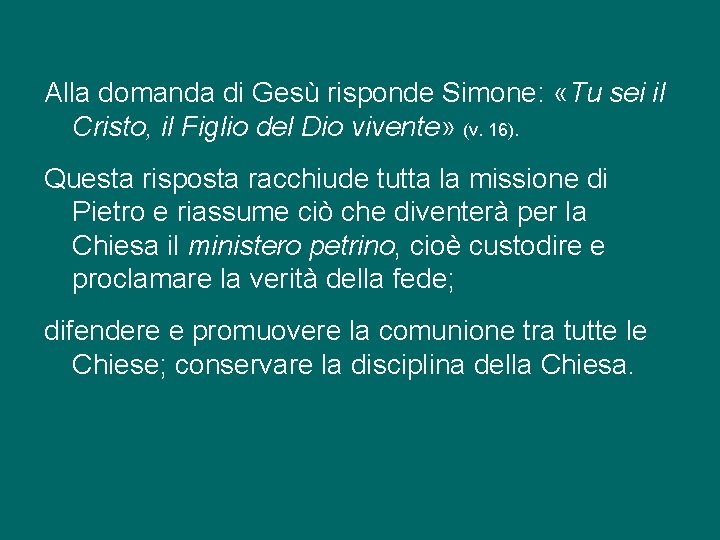 Alla domanda di Gesù risponde Simone: «Tu sei il Cristo, il Figlio del Dio