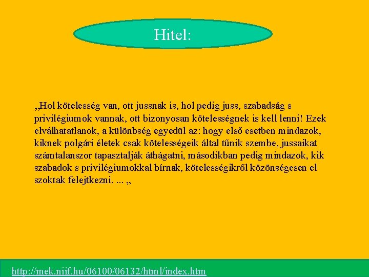 Hitel: „Hol kötelesség van, ott jussnak is, hol pedig juss, szabadság s privilégiumok vannak,