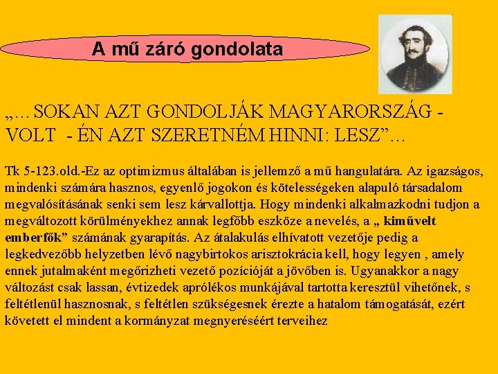 A mű záró gondolata „…SOKAN AZT GONDOLJÁK MAGYARORSZÁG - VOLT - ÉN AZT SZERETNÉM