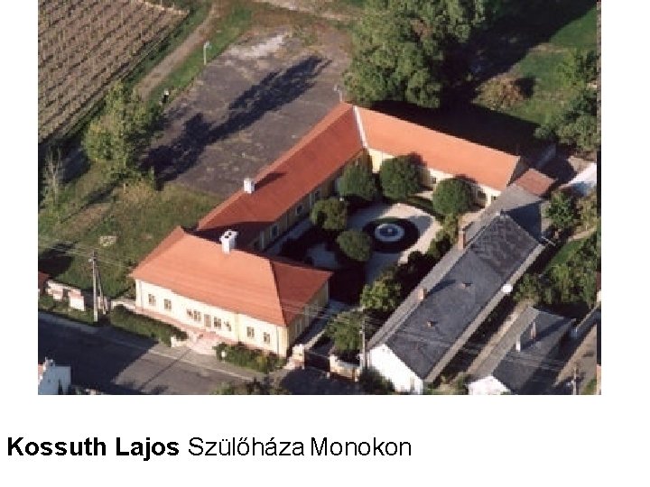 Kossuth Lajos Szülőháza Monokon 