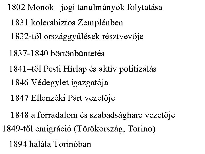 1802 Monok –jogi tanulmányok folytatása 1831 kolerabiztos Zemplénben 1832 -től országgyűlések résztvevője 1837 -1840