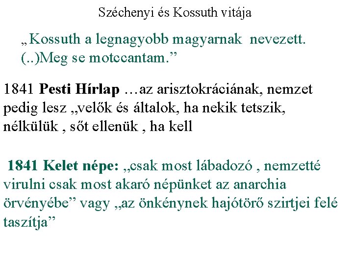 Széchenyi és Kossuth vitája „ Kossuth a legnagyobb magyarnak nevezett. (. . )Meg se