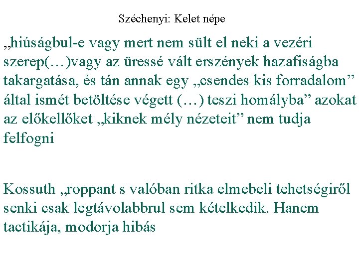 Széchenyi: Kelet népe „hiúságbul-e vagy mert nem sült el neki a vezéri szerep(…)vagy az
