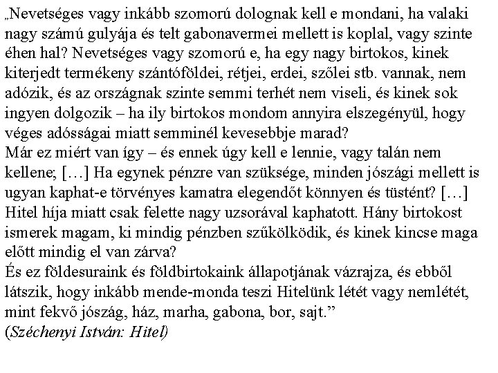 Nevetséges vagy inkább szomorú dolognak kell e mondani, ha valaki nagy számú gulyája és