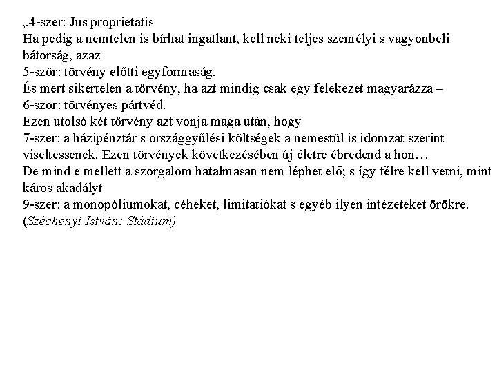 „ 4 -szer: Jus proprietatis Ha pedig a nemtelen is bírhat ingatlant, kell neki