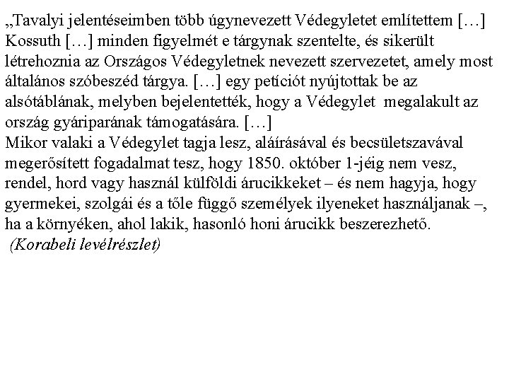 „Tavalyi jelentéseimben több úgynevezett Védegyletet említettem […] Kossuth […] minden figyelmét e tárgynak szentelte,