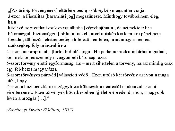 „[Az ősiség törvényének] eltörlése pedig szükségkép maga után vonja 3 -szor: a Fiscalitas [háramlási