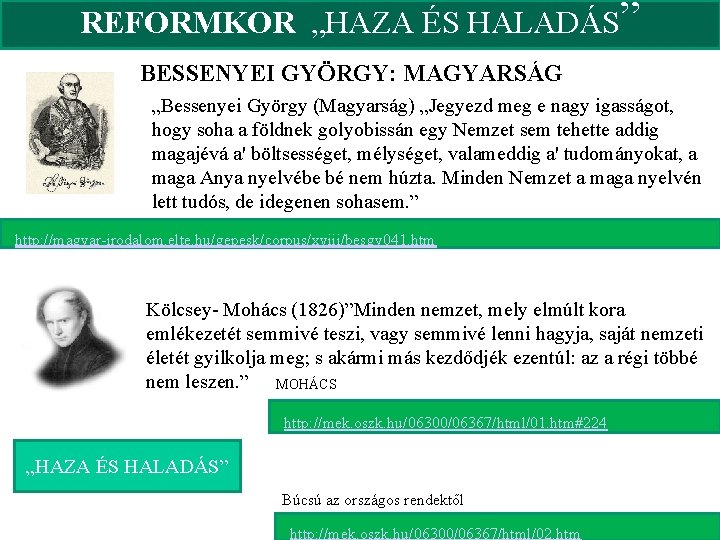 REFORMKOR „HAZA ÉS HALADÁS” BESSENYEI GYÖRGY: MAGYARSÁG „Bessenyei György (Magyarság) „Jegyezd meg e nagy