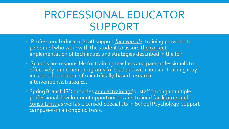 PROFESSIONAL EDUCATOR SUPPORT . Professional educator/staff support for example: training provided to personnel who PROFESSIONAL EDUCATOR SUPPORT . Professional educator/staff support for example: training provided to personnel who