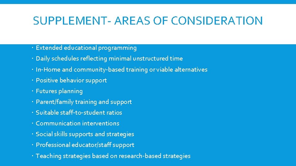 SUPPLEMENT- AREAS OF CONSIDERATION Extended educational programming Daily schedules reflecting minimal unstructured time In-Home SUPPLEMENT- AREAS OF CONSIDERATION Extended educational programming Daily schedules reflecting minimal unstructured time In-Home