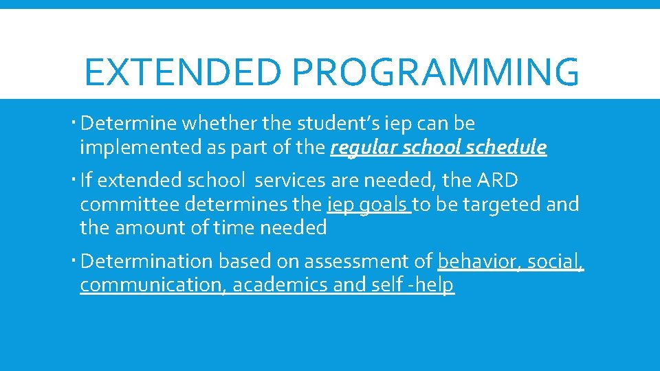 EXTENDED PROGRAMMING Determine whether the student’s iep can be implemented as part of the EXTENDED PROGRAMMING Determine whether the student’s iep can be implemented as part of the