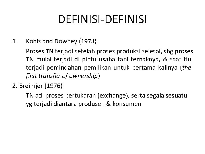 DEFINISI-DEFINISI 1. Kohls and Downey (1973) Proses TN terjadi setelah proses produksi selesai, shg
