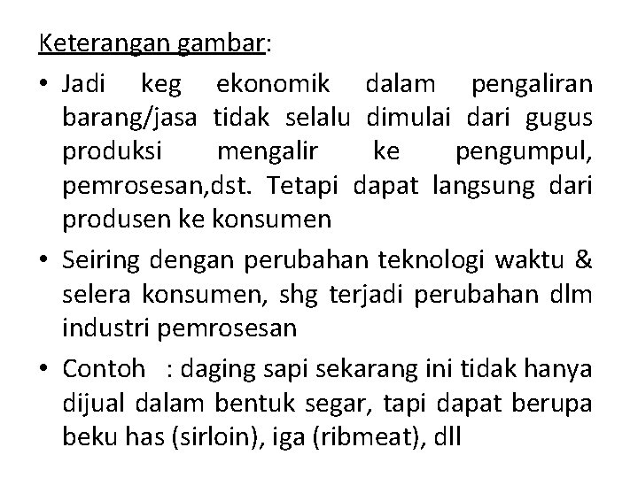 Keterangan gambar: • Jadi keg ekonomik dalam pengaliran barang/jasa tidak selalu dimulai dari gugus