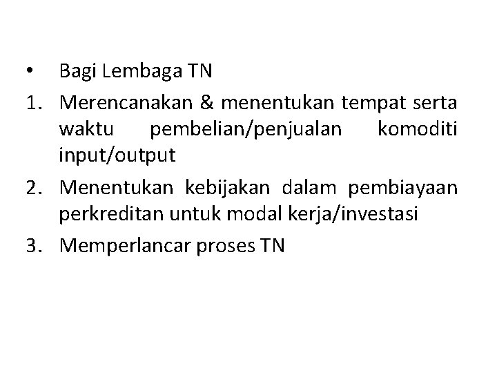  • Bagi Lembaga TN 1. Merencanakan & menentukan tempat serta waktu pembelian/penjualan komoditi