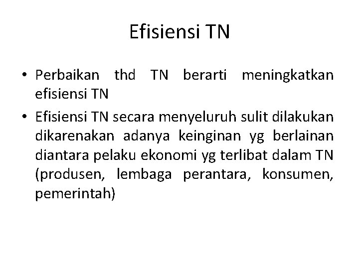 Efisiensi TN • Perbaikan thd TN berarti meningkatkan efisiensi TN • Efisiensi TN secara