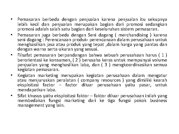  • Pemasaran berbeda dengan penjualan karena penjualan itu sekupnya lebih kecil dan penjualan