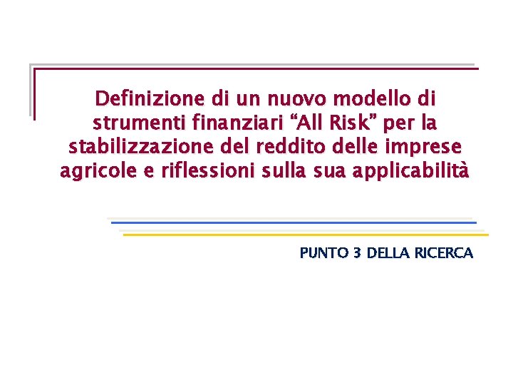 Definizione di un nuovo modello di strumenti finanziari “All Risk” per la stabilizzazione del