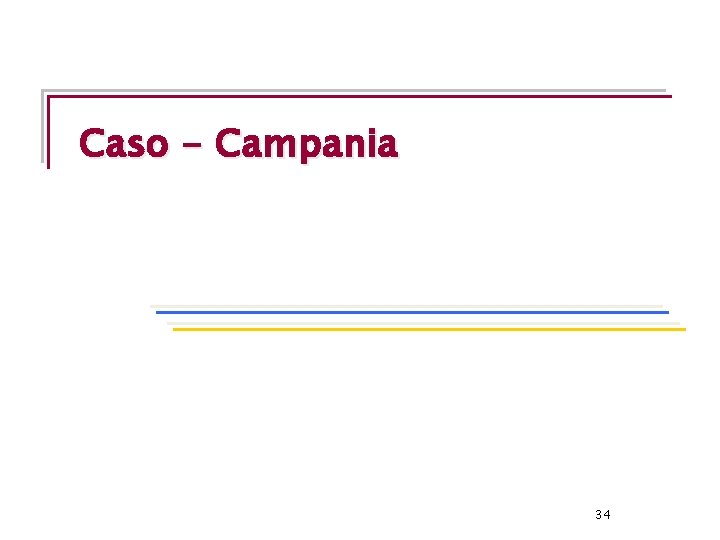 Caso - Campania 34 Caso - Campania 34