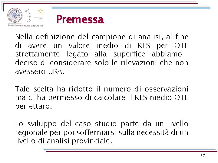 Premessa Nella definizione del campione di analisi, al fine di avere un valore medio