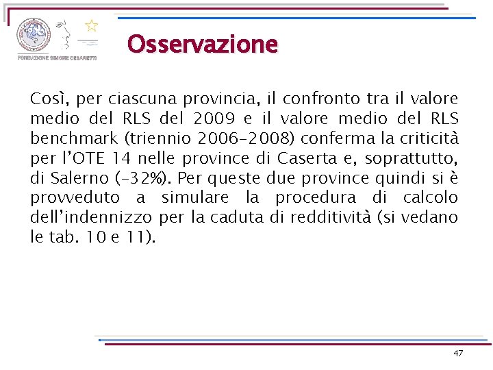 Osservazione Così, per ciascuna provincia, il confronto tra il valore medio del RLS del