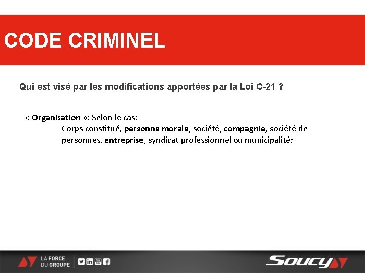 CODE CRIMINEL Qui est visé par les modifications apportées par la Loi C-21 ?