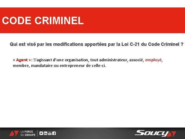 CODE CRIMINEL Qui est visé par les modifications apportées par la Loi C-21 du