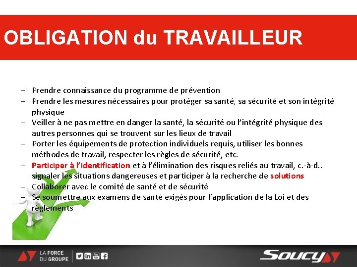 OBLIGATION du TRAVAILLEUR ‒ Prendre connaissance du programme de prévention ‒ Prendre les mesures