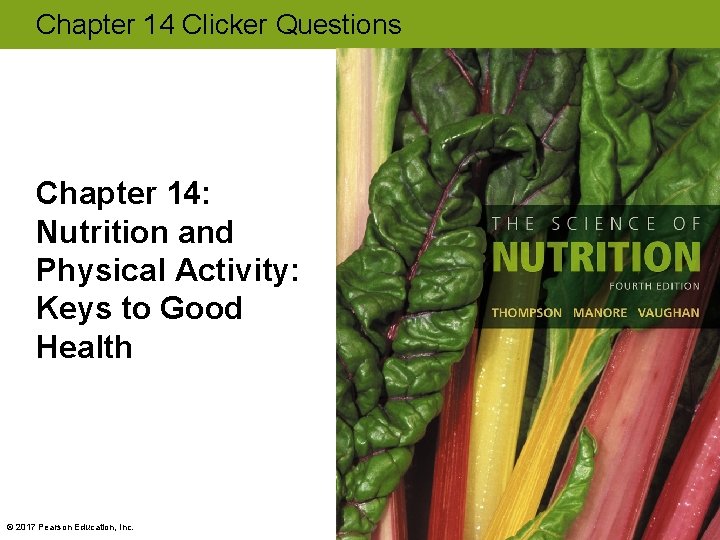 Chapter 14 Clicker Questions Chapter 14: Nutrition and Physical Activity: Keys to Good Health